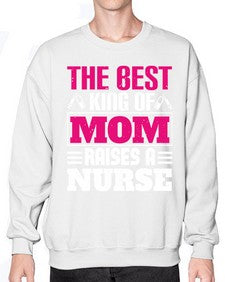 The best king of mom raises a nurse Style 1502# - nurse- Sweatshirt - Crew