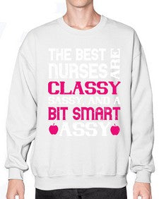 The best nurses are classysassy and a bit smart assy Style 1503# - nurse- Sweatshirt - Crew