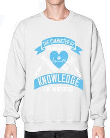 The character of the Nurses is as important as the knowledge she possesses Style 1507# - nurse- Sweatshirt - Crew