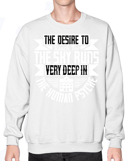 The desire to reach for the sky runs very deep in the human psyche Style 418# - architect- Sweatshirt - Crew