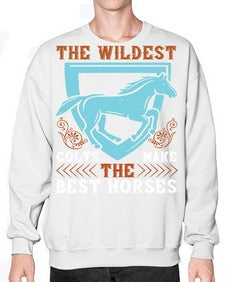 The wildest colts make the best horses Style 18# - horse- Sweatshirt - Crew
