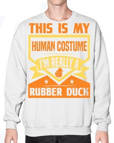 This Is My Human Costume Im Really A Rubber Duck Style 13# - ducks- Sweatshirt - Crew