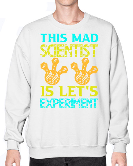 ThisMadScientistIsLetsScience tshirt design Sciencetshirtdesign 15# - general science- Sweatshirt - Crew