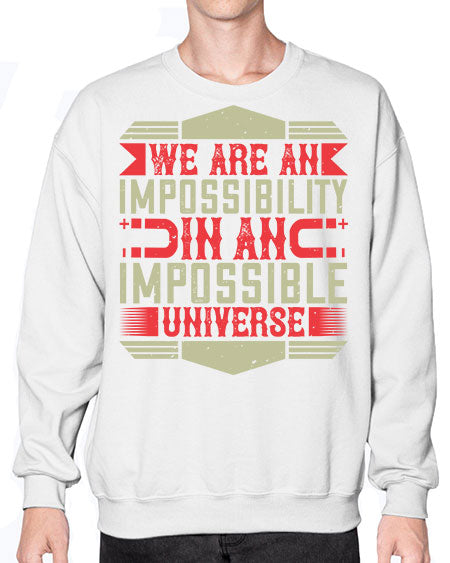 We are an impossibility in an impossible universe 299# - general science- Sweatshirt - Crew