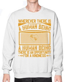 Wherever there is a human being there is an opportunity for a kindness Style 7# - volunteer- Sweatshirt - Crew