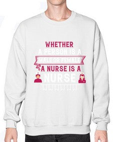 Whether a person is a male or female a nurse is a nurse Style 1638# - nurse- Sweatshirt - Crew