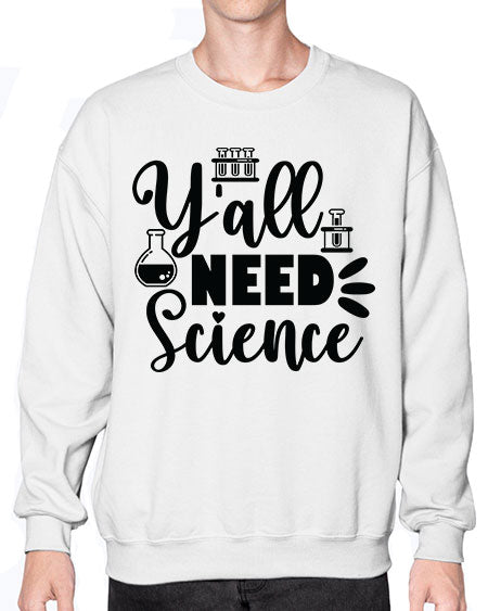 Yall Need Science 10# - general science- Sweatshirt - Crew