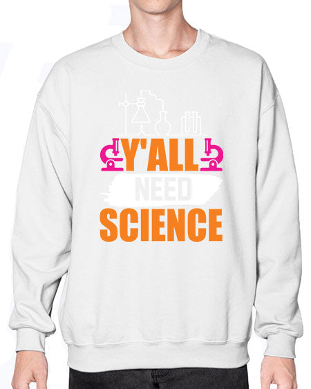 Yall Need Science 4# - general science- Sweatshirt - Crew
