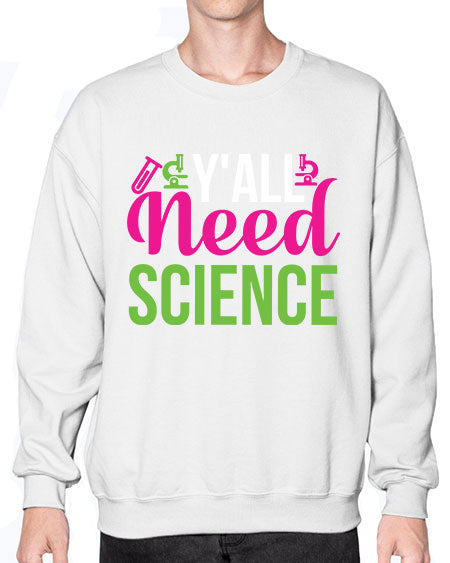 Yall Need Science 6# - general science- Sweatshirt - Crew