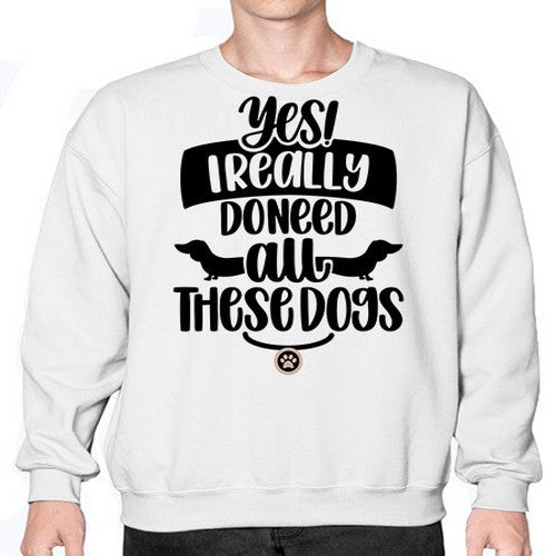 Yes I Really Do Need Style 5# - dogs- Sweatshirt - Crew
