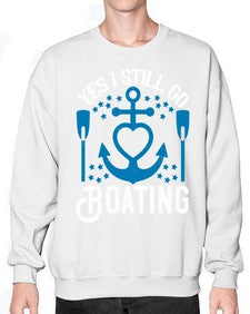 Yes I still go Boating 45# - boats- Sweatshirt - Crew