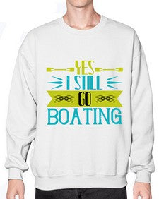 Yes I still go Boating 47# - boats- Sweatshirt - Crew