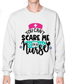 You Cant Scare Me Im A Nurse Style Style 1679# - nurse- Sweatshirt - Crew