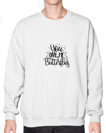 You Give Me Butterflies - butterfly- Sweatshirt - Crew
