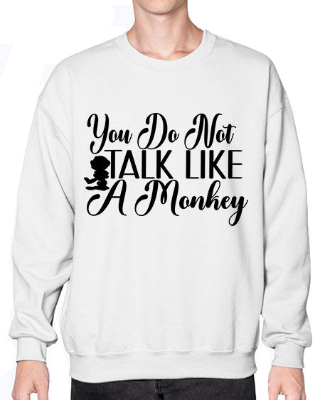 You do not talk like  - monkey- Sweatshirt - Crew