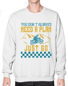 You dont always need a plan just go 82# - motorcycle- Sweatshirt - Crew