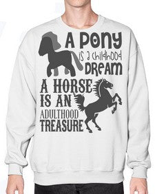 a pony is childhood dream a horse is an adult - horse- Sweatshirt - Crew