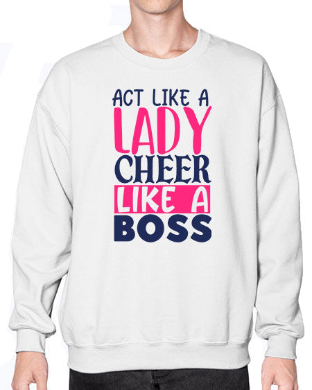 act like a lady cheer like a boss 1747# - cheer- Sweatshirt - Crew