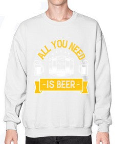 all you need is beer 548# - beer- Sweatshirt - Crew