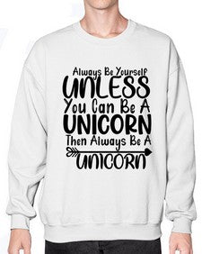 always be yourself unless you can be a unicorn then always be a unicorn 11# - unicorn- Sweatshirt - Crew