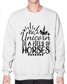 be a unicorn in a field of horses 35# - unicorn- Sweatshirt - Crew