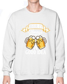 beer is always a good idea 648# - beer- Sweatshirt - Crew
