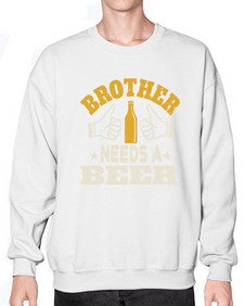 brother needs a beer 686# - beer- Sweatshirt - Crew