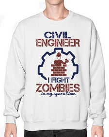 civil engineer i fight zombies in my spare time Style 87# - engineer- Sweatshirt - Crew