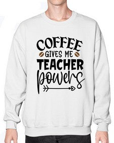 coffee gives me teacher powers Style 105# - teacher- Sweatshirt - Crew