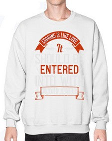 cooking is like love it should be entered into with abandon or not at all 133# - cooking- Sweatshirt - Crew