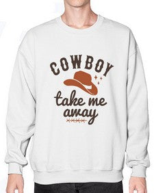 cowboy take me away 347# - western- Sweatshirt - Crew