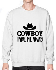 cowboy take me away 348# - western- Sweatshirt - Crew