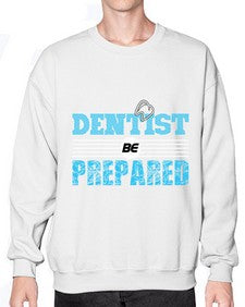 dentist be prepared 696# - dentist- Sweatshirt - Crew