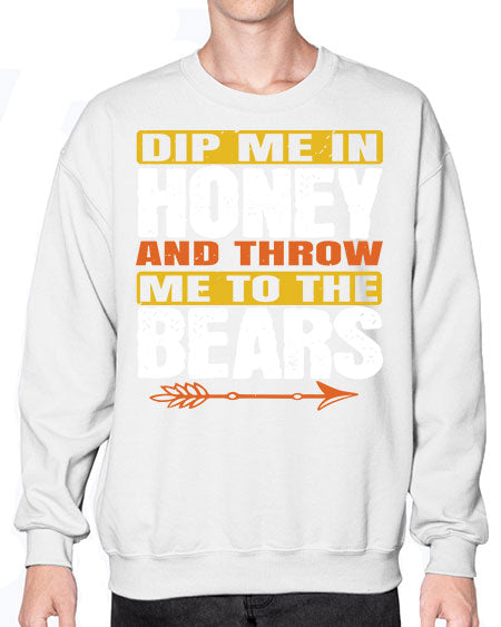 dip me in honey and throw me to the bears 89# - bears - animals- Sweatshirt - Crew