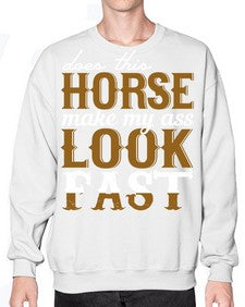 does this horse make my ass look fast - horse- Sweatshirt - Crew