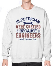 electrician were created because engineers need heroes too Style 140# - engineer- Sweatshirt - Crew