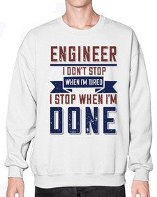 engineer i dont stop when im tired i stop when im done Style 142# - engineer- Sweatshirt - Crew