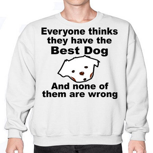 everyone thinks they have the best dog - dogs- Sweatshirt - Crew
