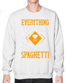 everything you see i owe to spaghetti 166# - cooking- Sweatshirt - Crew