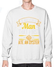 he was a bold man that first ate an oyster 186# - cooking- Sweatshirt - Crew