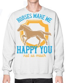 horses make me happy you not so much Style 41# - horse- Sweatshirt - Crew
