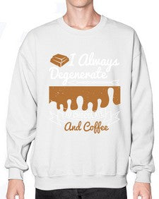 i always degenerate to chocolate and coffee 195# - chocolate- Sweatshirt - Crew