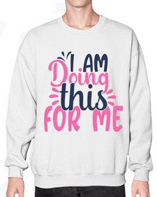 i am doing this for me Style 105# - motivation- Sweatshirt - Crew