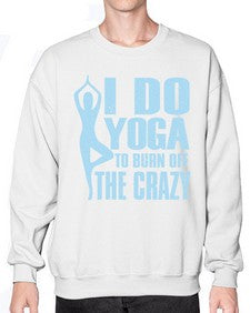 i do yoga to burn off the crazy 277# - yoga- Sweatshirt - Crew