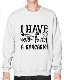 i have never faked a sarcasm 34# - sarcastic- Sweatshirt - Crew