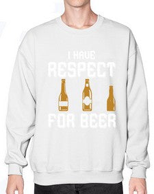 i have respect for beer 1111# - beer- Sweatshirt - Crew