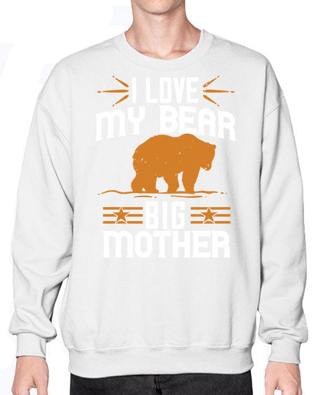 i love my big mother bear 139# - bears - animals- Sweatshirt - Crew