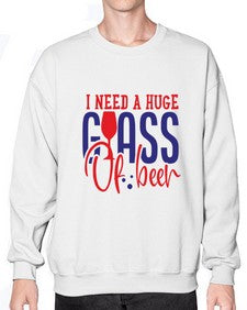 i need a huge glass of beer 1151# - beer- Sweatshirt - Crew