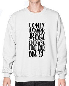 i only drink beer on days 1156# - beer- Sweatshirt - Crew