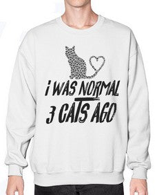 i was normal three cats ago - cats- Sweatshirt - Crew